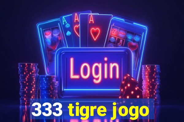 333 tigre jogo